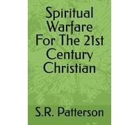 Spiritual Warfare For The 21st Century Christian