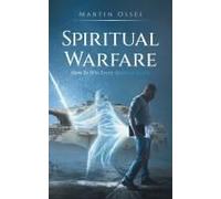 Spiritual Warfare: How To Win Every Spiritual Battle Paperback Book By Martin Ossei