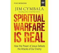 Spiritual Warfare Is Real: How the Power of Jesus Defeats the Attacks of Our Enemy