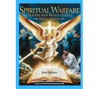 Spiritual Warfare Prayers and Motivational Bible Verses 2nd Edition: A Strategic Guide to Praying Through Spiritual Warfare and Building Kingdom Leaders