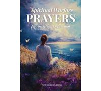Spiritual Warfare Prayers for Anxiety and Depression: 30 Scripture Based Devotions for Emotional Healing, Daily Strength and Inner Peace