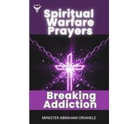 Spiritual Warfare Prayers for Breaking Addiction: Break free from every addiction, temptation, and spiritual bondage through the power of targeted, faith-filled warfare deliverance prayers.