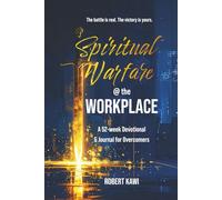 Spiritual Warfare @ the Workplace: A 52-w evotional & Journal for Overcomers