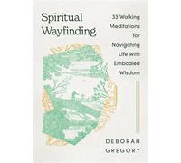 Spiritual Wayfinding 33 Walking Meditations for Navigating Life with Embodied Wisdom - Deborah Joanna Gregory - IVP Formatio - ebook (ePub) - Livre