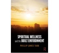 Spiritual Wellness and the Built Environment - Phillip James Tabb - Routledge - ebook (ePub) - Livre