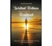 Spiritual Wellness Workbook: Reconnect with Your Inner Wisdom and Live with Purpose & Peace