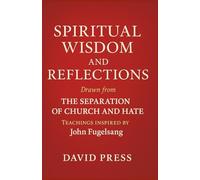 Spiritual wisdom and reflections Drawn from the separation of church and hate teachings inspired by John fugelsang