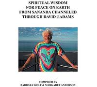 Spiritual Wisdom For Peace On Earth From Sananda Channeled Through David J Adams