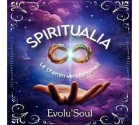 Spiritualia: Le chemin vers ton éveil