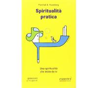 Spiritualità pratica. Una spiritualità che inizia da te