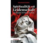 Spiritualität voll Leidenschaft: Im Gespräch mit Teresa von Ávila