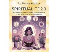 Spiritualité 2.0 - Une exploration ludique et inspirante de la spiritualité d'aujourd'hui - La douce Pythie - Exergue - broché - Essai