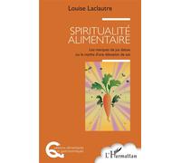 Spiritualité alimentaire Les marques de jus detox ou le mythe d'une élévation de soi - Louise Laclautre - L'harmattan - broché - Etude