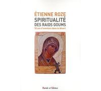 Spiritualité des raids Goums 50 ans d'aventure dans le désert - Etienne Roze - Parole Et Silence Eds - broché - Essai