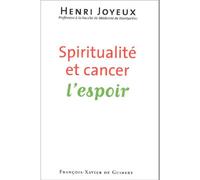 Spiritualité et cancer L'espoir - Henri Joyeux - F.x. De Guibert - broché - Essai