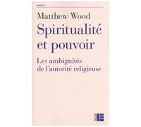 Spiritualité Et Pouvoir - Les Ambiguïtés De L'autorité Religieuse