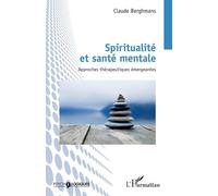 Spiritualité et santé mentale Approches thérapeutiques émergeantes - Claude Berghmans - L'harmattan - broché - Essai