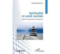 Spiritualité et santé mentale Approches thérapeutiques émergeantes - Claude Berghmans - L'harmattan - broché - Essai