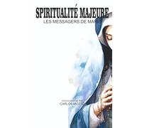 Spiritualité majeure: Les messagers de Marie