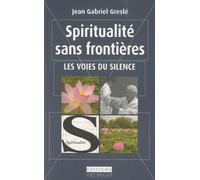 Spiritualité sans frontières: Les voies du silence