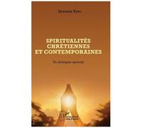 Spiritualités chrétiennes et contemporaines Un dialogue ajourné - Séverin Yapo - L'harmattan - broché - Essai