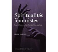 Spiritualités féministes: Pour un temps de transformation des relations