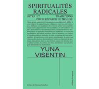 Spiritualités radicales: Rites et traditions pour réparer le monde