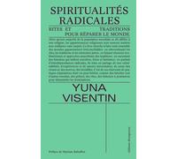 Spiritualités radicales: Rites et traditions pour réparer le monde