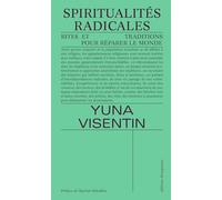 Spiritualités radicales: Rites et traditions pour réparer le monde