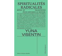 Spiritualités radicales Rites et traditions pour réparer le monde - Yuna Visentin - Divergences - broché - Témoignage