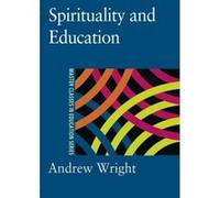 Spirituality and Education, Master Classes in Education Series Andrew Wright (Auteur)