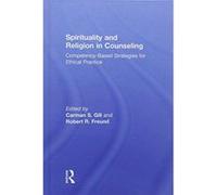 Spirituality and Religion in Counseling: Competency-Based Strategies for Ethical Practice - [Version Originale] Inconnu (Auteur)