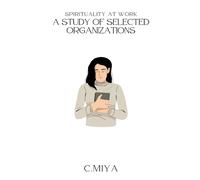 Spirituality At Work A Study Of Selected Organizations