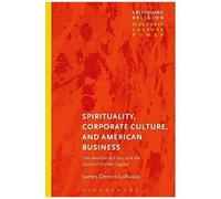 Spirituality, Corporate Culture, And American Business