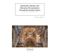 Spirituality, Identity and Education. Peregrinations Through the Instant Culture