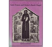 Spirituality in Conflict: Saint Francis and Giotto's Bardi Chapel