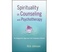 Spirituality in Counseling and Psychotherapy by Rick Portland State University Johnson Rick Portland State University Johnson (Auteur)