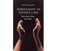Spirituality in Patient Care: Why, How, When, and What