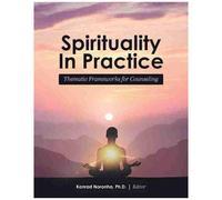 Spirituality In Practice: Thematic Frameworks For Counseling