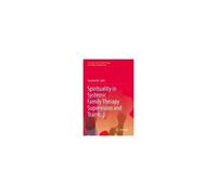 Spirituality In Systemic Family Therapy Supervision And Training