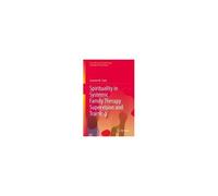 Spirituality In Systemic Family Therapy Supervision And Training