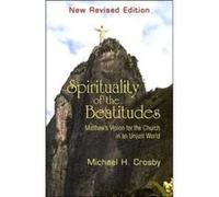 Spirituality of the Beatitudes by Michael H Crosby Michael Crosby (Auteur)