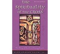 Spirituality of the Cross Gene Edward Veith (Auteur)