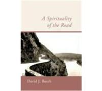 Spirituality of the Road Bosch, David J. (Auteur)