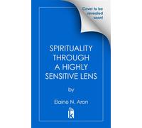 Spirituality Through a Highly Sensitive Lens - Elaine N. Aron, Ph.D. - Citadel Press - ebook (ePub) - Livre