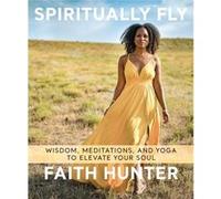 Spiritually Fly by Faith Hunter Faith Hunter (Auteur)