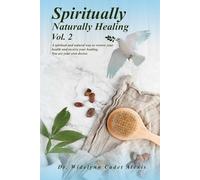 Spiritually: Naturally Healing (Vol.2)