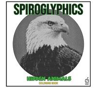 SPIROGLYPHICS coloring Book: 40 Spiral Puzzles to Reveal Hidden Animals - One Color Hidden Picture Coloring Book for Adults & Teens