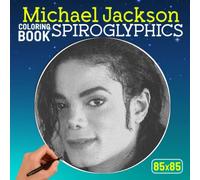 Spiroglyphics Coloring Book: Our King Of Pop Shown By 30 Hidden Spiral Pictures Inside | Gifts For Fans Of All Ages To Color And Relax