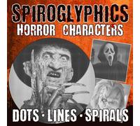 Spiroglyphics Dots Lines Spirals Horror Characters: One-Color Coloring Book with Hidden Horror Characters Revealed Through Dots, Lines, and Spirals for All Ages Stress Relief & Creativity